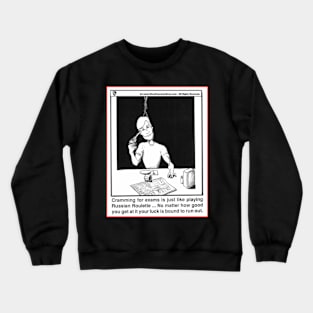 Cramming 4 Exams? Crewneck Sweatshirt